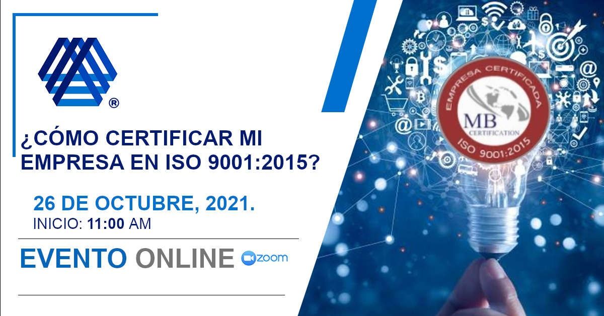 ¿CÓMO CERTIFICAR MI EMPRESA EN ISO 9001:2015? ¿CÓMO CERTIFICAR MI EMPRESA EN ISO 9001:2015?
